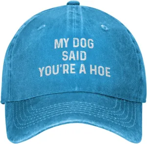 My Dog Said You're A Hoe Hat Women Funny Baseball Hat Funny Birthday Gifts for Women