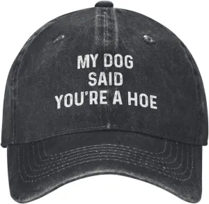 My Dog Said You're A Hoe Hat Women Funny Baseball Hat Funny Birthday Gifts for Women